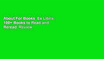 About For Books  Ex Libris: 100+ Books to Read and Reread  Review