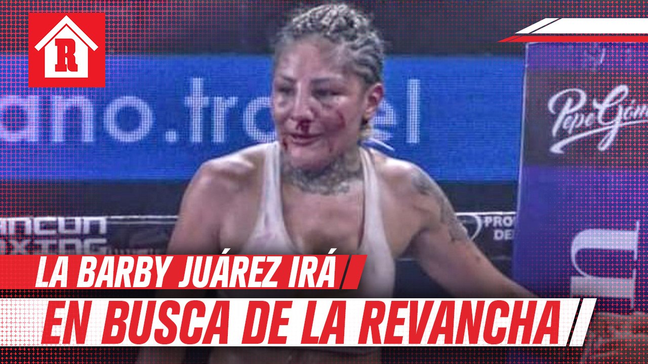 Barby Juárez quiere la revancha ante Yulihan 'la Cobrita' Luna
