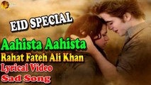 Aahista Aahista | Rahat Fateh Ali Khan | Lyrical Video | Hum Tv | Gaaneshaane