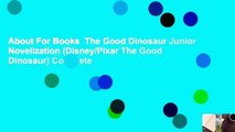 About For Books  The Good Dinosaur Junior Novelization (Disney/Pixar The Good Dinosaur) Complete