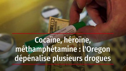 Cocaïne, héroïne, méthamphétamine : l'Oregon dépénalise plusieurs drogues