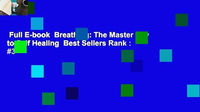 Full E-book Breathing: The Master Key to Self Healing Best Sellers Rank : #3