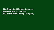 The Ride of a Lifetime: Lessons Learned from 15 Years as CEO of the Walt Disney Company  Review