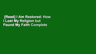 [Read] I Am Restored: How I Lost My Religion but Found My Faith Complete