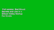 Full version  Bad Blood: Secrets and Lies in a Silicon Valley Startup  For Kindle