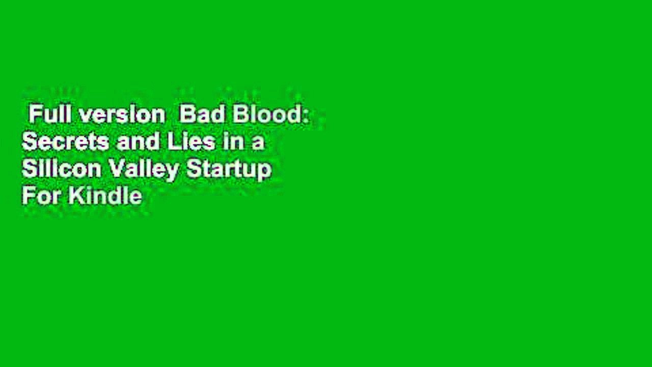 Full version  Bad Blood: Secrets and Lies in a Silicon Valley Startup  For Kindle