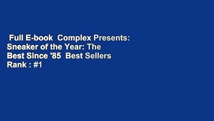 Full E-book  Complex Presents: Sneaker of the Year: The Best Since '85  Best Sellers Rank : #1
