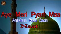 Aye Meri Pyari Maa | Ahtisham Raza Qadri | | Naat | Iqra | HD Video.