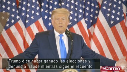 Trump dice haber ganado las elecciones y denuncia fraude mientras sigue el recuento