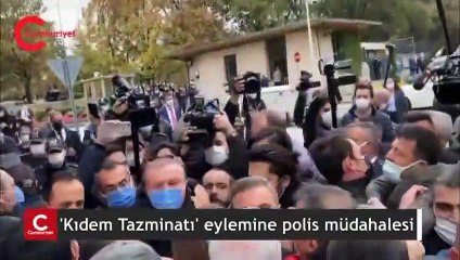 DİSK'in 'Kıdem Tazminatı' eylemine polis müdahalesi