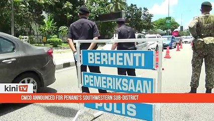 CMCO announced for Penang's southwestern sub-district