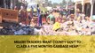 Migori traders want county govt to clear a five months garbage heap