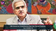 Shaktikanta Das, RBI Governor Tests Positive For Coronavirus; Is Asymptomatic & Will Work From Isolation