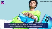 Oppo F17 Pro & Oppo F17 Smartphones Launched in India; Prices, Features, Variants & Specs