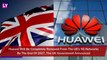 UK Bans China's Huawei, All 5G Kit to Be Removed by 2027