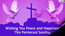 Whitsun 2020 Wishes: Pentecost Sunday Messages And Greetings to Share With Your Loved Ones