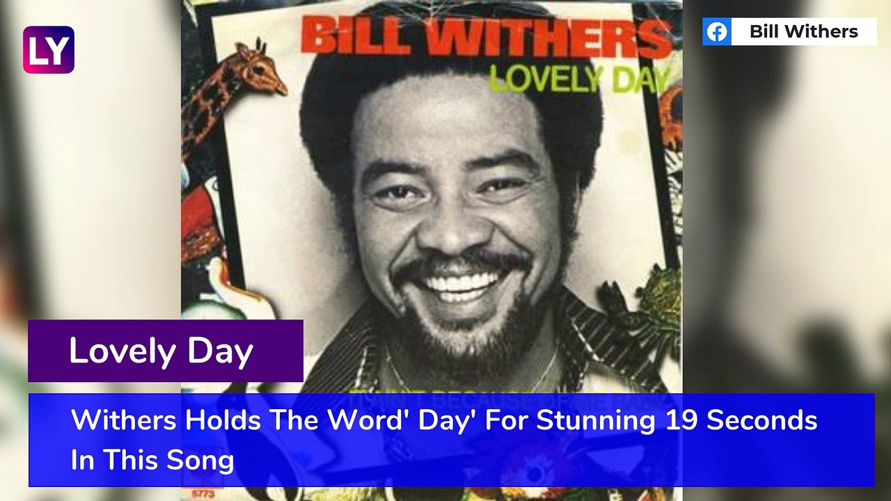 Bill Withers Dies At 81: These Songs Will Keep His Memories Alive Forever