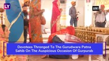 Guru Nanak Jayanti 2019: Devotees Offer Prayers At Gurudwara Patna Sahib