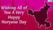 Haryana Formation Day 2019 Wishes: WhatsApp Images, Facebook Greetings To Celebrate Haryana Day