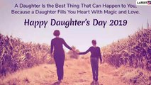 Happy Daughter's Day 2019 Greetings: WhatsApp Messages, Quotes and Images to Wish Your Daughter