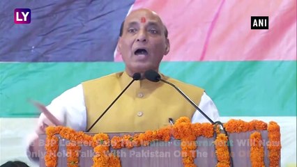 Defence Minister Rajnath Singh Says Talks With Pakistan Will Now Only Be On POK