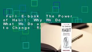 Full E-book  The Power of Habit: Why We Do What We Do and How to Change  Review