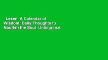 Lesen  A Calendar of Wisdom: Daily Thoughts to Nourish the Soul  Unbegrenzt
