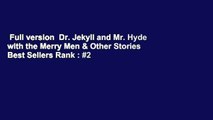 Full version  Dr. Jekyll and Mr. Hyde with the Merry Men & Other Stories  Best Sellers Rank : #2