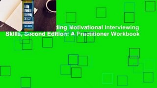 Full version  Building Motivational Interviewing Skills, Second Edition: A Practitioner Workbook