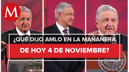 Los temas de AMLO en La Mañanera del 4 de noviembre