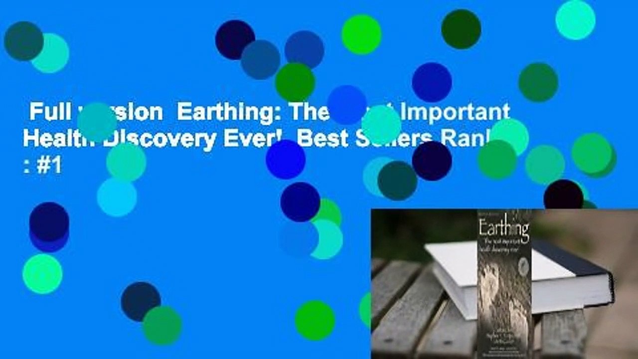 Full version  Earthing: The Most Important Health Discovery Ever!  Best Sellers Rank : #1