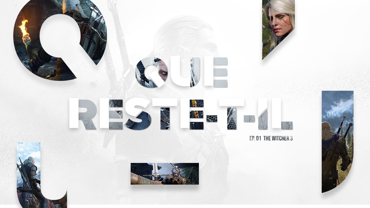#1 - Que Reste-t-il  de The Witcher III