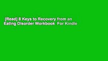 [Read] 8 Keys to Recovery from an Eating Disorder Workbook  For Kindle