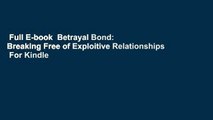 Full E-book  Betrayal Bond: Breaking Free of Exploitive Relationships  For Kindle