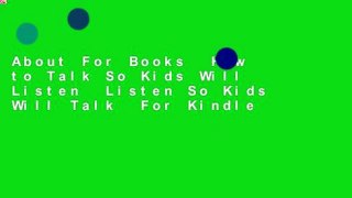 About For Books  How to Talk So Kids Will Listen  Listen So Kids Will Talk  For Kindle