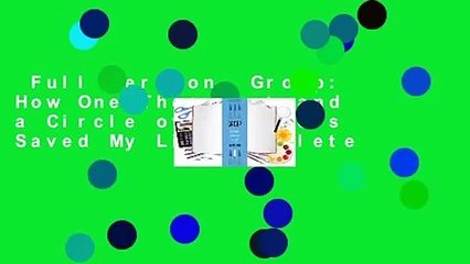 Full version  Group: How One Therapist and a Circle of Strangers Saved My Life Complete