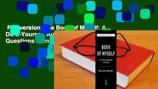Full version  The Book of Myself: A Do-It-Yourself Autobiography in 201 Questions Complete