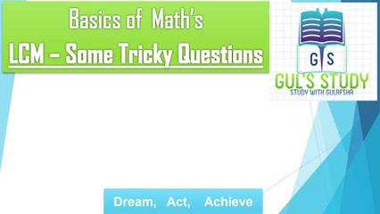 LCM Questions Let's do some tricky questions on LCM