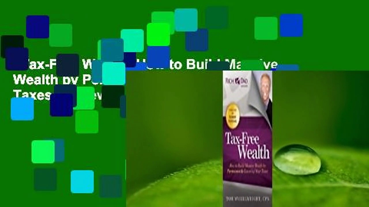 Tax-Free Wealth: How to Build Massive Wealth by Permanently Lowering Your Taxes  Review