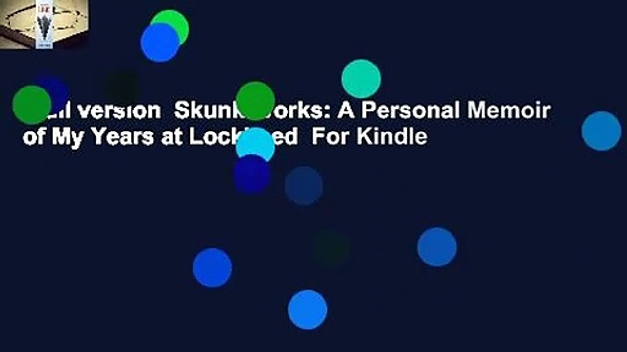 Full version  Skunk Works: A Personal Memoir of My Years at Lockheed  For Kindle