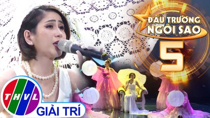 Đấu trường ngôi sao - Tập 5: Tình lỡ cách xa - Thu Ba