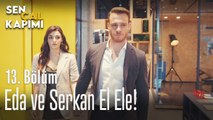 Eda ve Serkan el ele - Sen Çal Kapımı 13. Bölüm