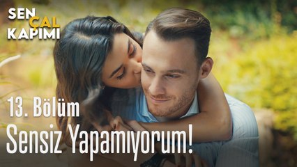 Sensiz yapamıyorum - Sen Çal Kapımı 13. Bölüm