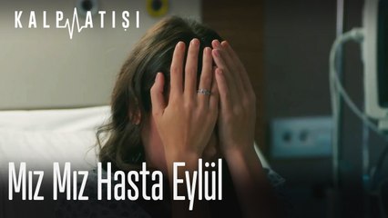 Eylül bu sefer doktor değil hasta!