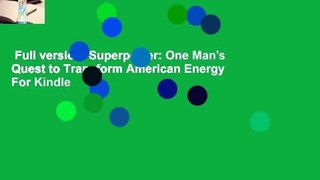 Full version  Superpower: One Man's Quest to Transform American Energy  For Kindle