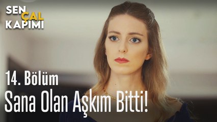 Sana olan aşkım bitti - Sen Çal Kapımı 14. Bölüm