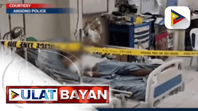 Isang lalaki, pinagbabaril sa Angono, Rizal; Suspek, nagawa pang pasukin sa loob ng ospital ang biktima