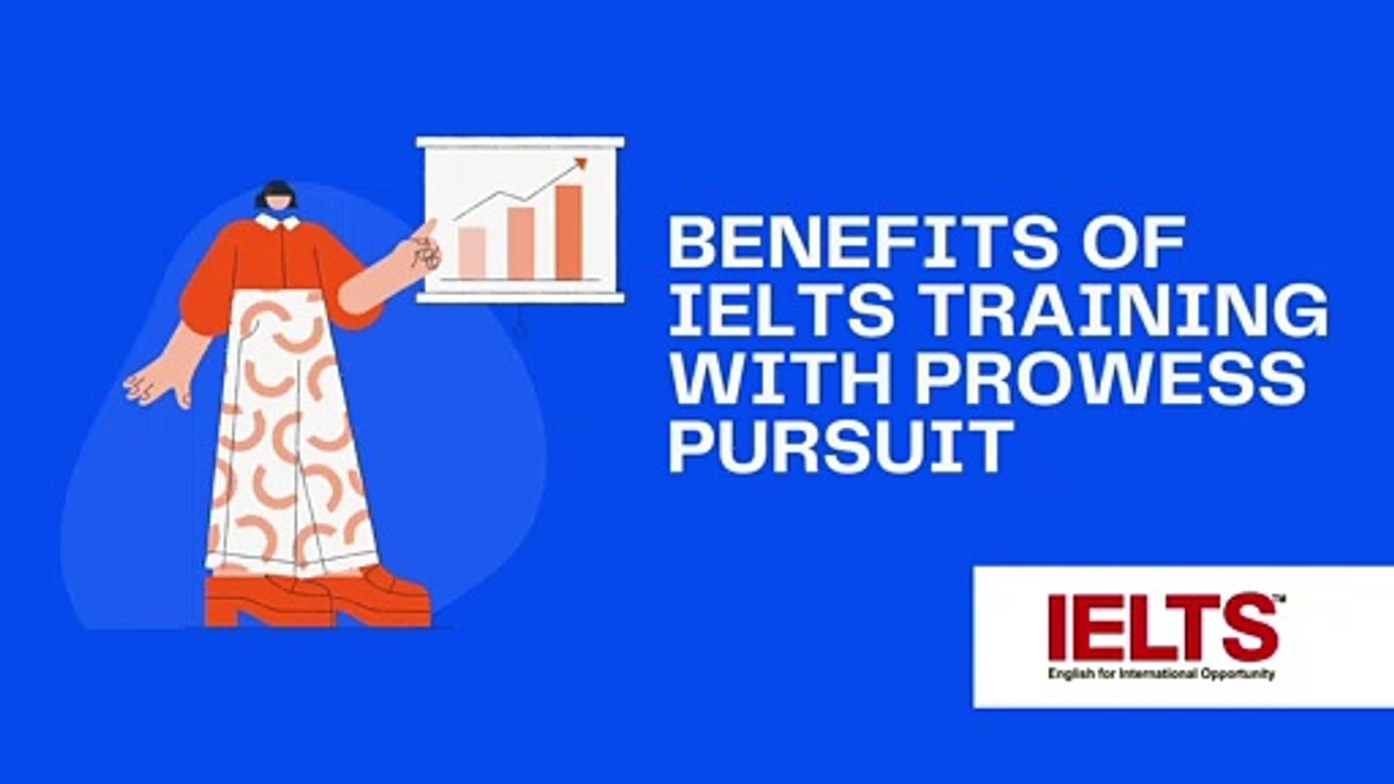 Top Benefits of IELTS Training with Prowess Pursuit