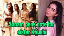 Sonam Kapoor pens a birthday note for sister Khushi