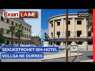 Sekuestrohet ish-hotel "Vollga" ne Durres | Lajme - News